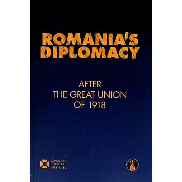 Romanias Diplomacy after the Great Union of 1918