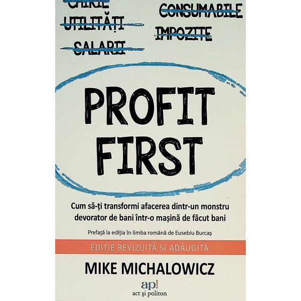 Profit First. Cum sa-ti transformi afacerea dintr-un monstru devorator de bani intr-o masina de facut bani