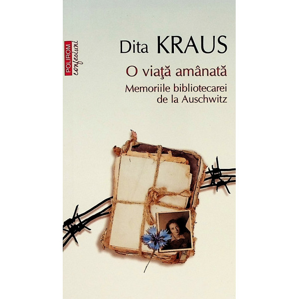 O viata amanata. Memoriile bibliotecarei de la Auschwitz