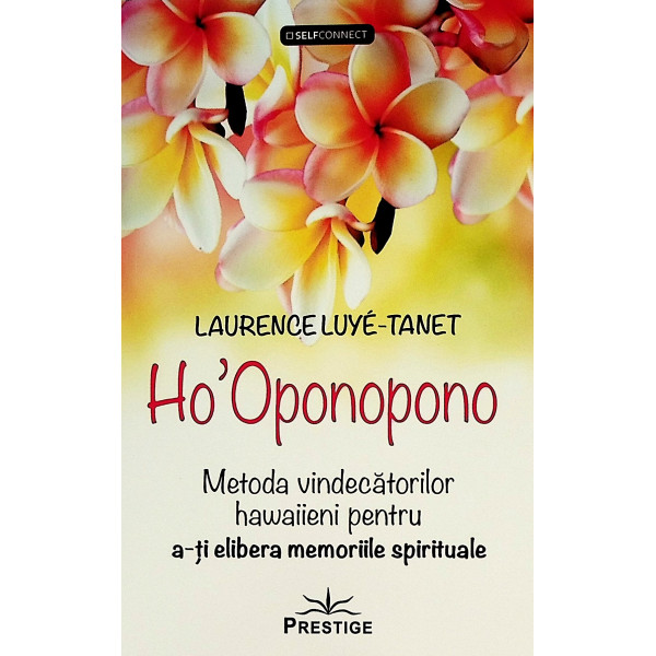 HoOponopono. metoda vindecatorilor hawaiieni pentru a-ti elibera memoriile spirituale