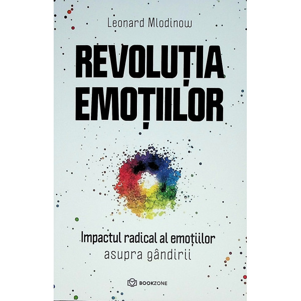 Revolutia emotiilor. Impactul radical al emotiilor asupra gandirii