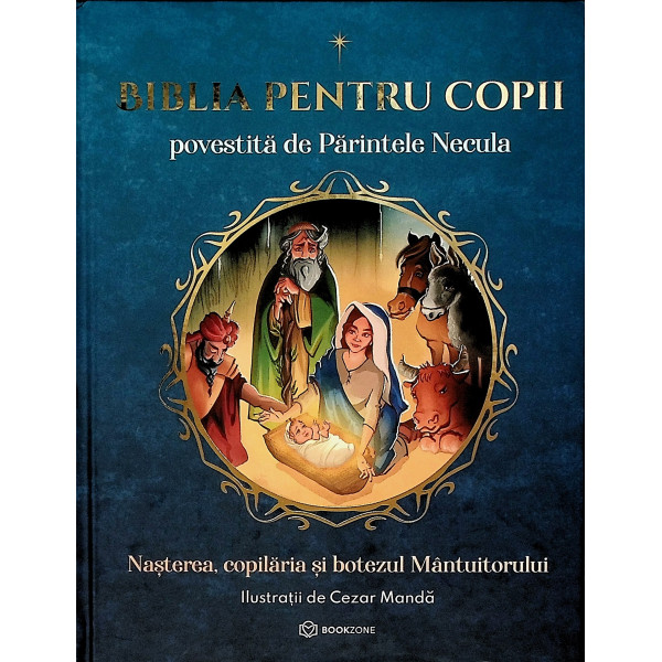 Biblia pentru copii. Nasterea, copilaria si botezul Mantuitorului
