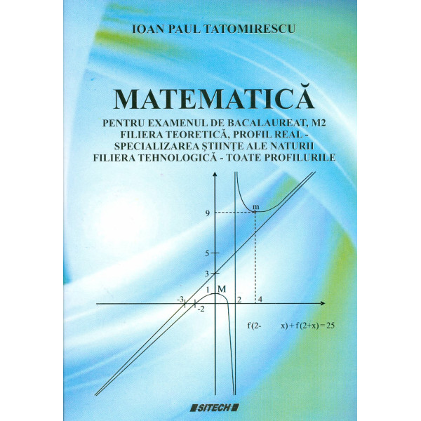 Matematica pentru examenul de bacalaureat, M2, filiera teoretica, profil real: specializarea stiinte ale naturii, filiera tehnol