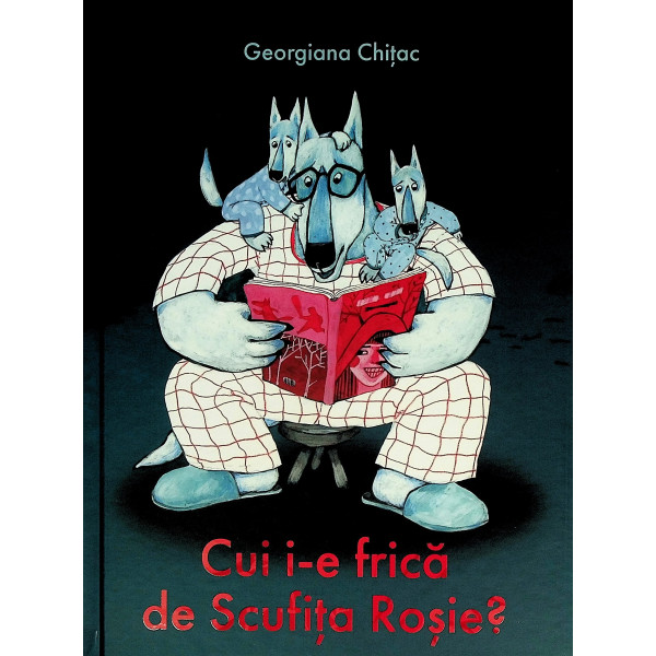 Cui i-e frica de Scufita Rosie?