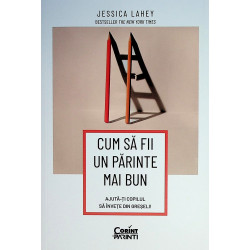 Cum sa fii un parinte mai...