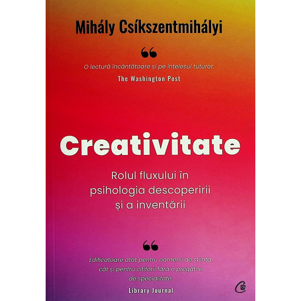 Creativitate. Rolul fluxului in psihologia descoperirii si a inventarii