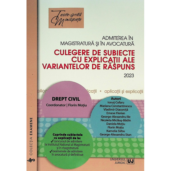 Admiterea in magistratura si in avocatura. Culegere de subiecte cu explicatii ale variantelor de raspuns