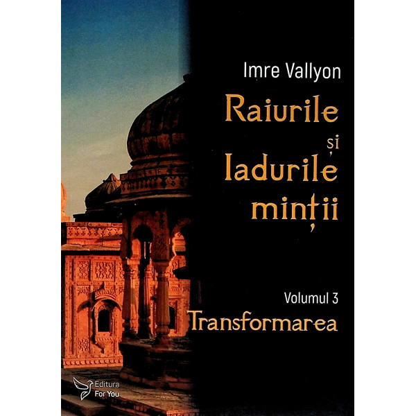 Raiurile si iadurile mintii, vol. III - Transformarea