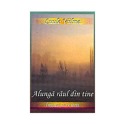 Alunga raul din tine