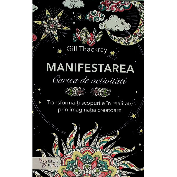 Manifestarea, vol. III - Cartea de activitati. Transforma-ti scopurile in realitate prin imaginatia creatoare