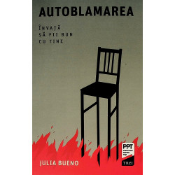 Autoblamarea. Invata sa fii...