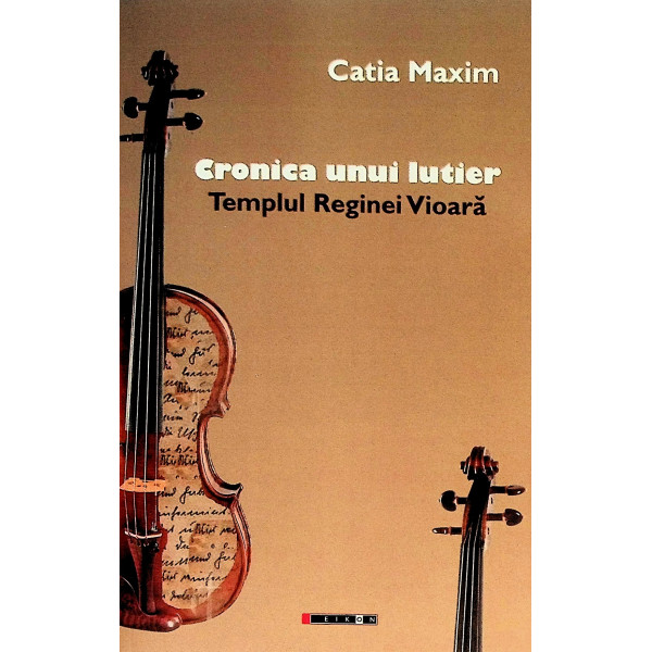 Cronica unui lutier. Templul Reginei Vioara