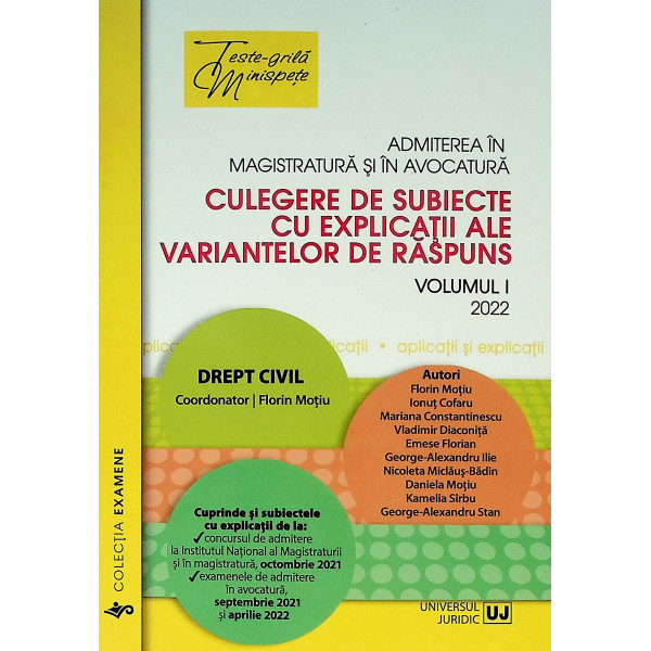 Culegere de subiecte cu explicatii ale variantelor de raspuns, vol. I - Admiterea in magistratura si avocatura