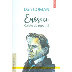 Enescu. Caiete de repetitii