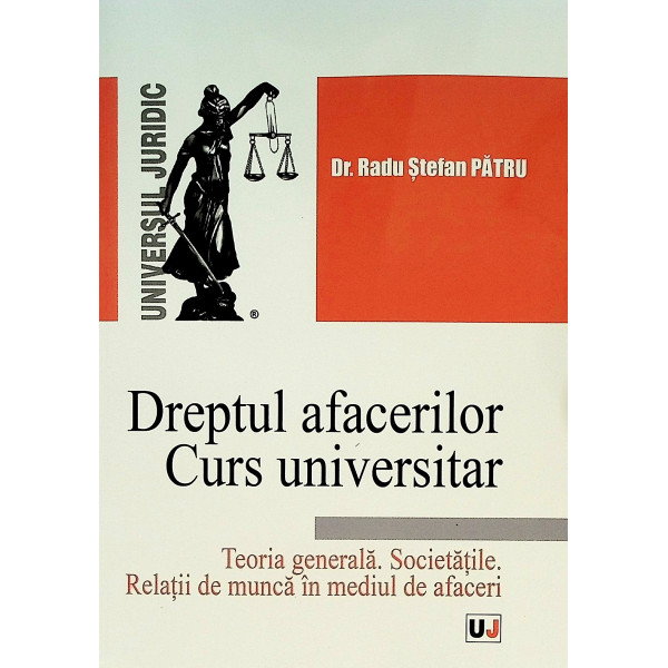 Dreptul afacerilor. Teoria generala. Societatile. Relatii de munca in mediul de afaceri