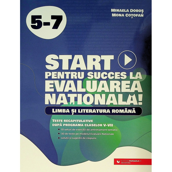 Start pentru succes la Evaluarea Nationala!  - Limba si literatura romana, 5-7