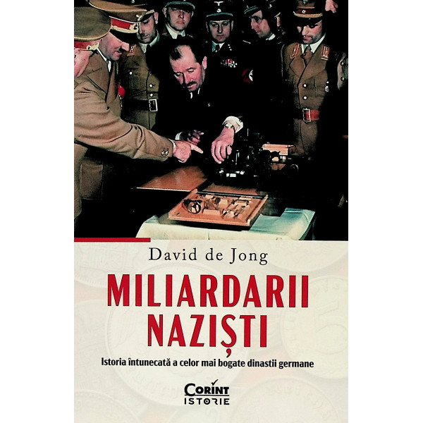 Miliardarii nazisti. Istoria intunecata a celor mai bogate dinastii germane