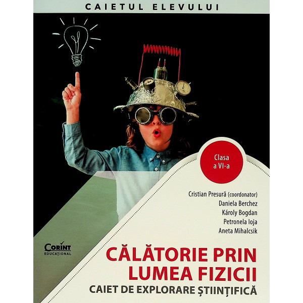 Calatorie prin lumea fizicii. Caiet de explorare stiintifica, clasa a VI-a