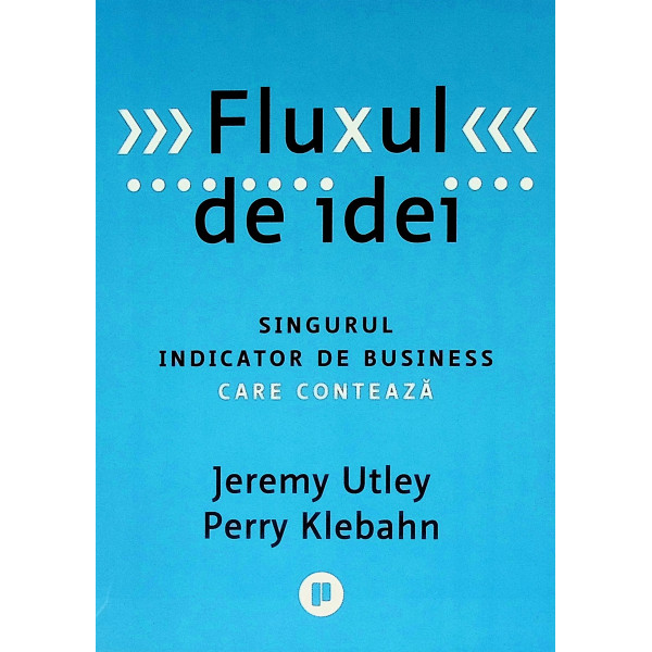Fluxul de idei. Singurul indicator de business care conteaza