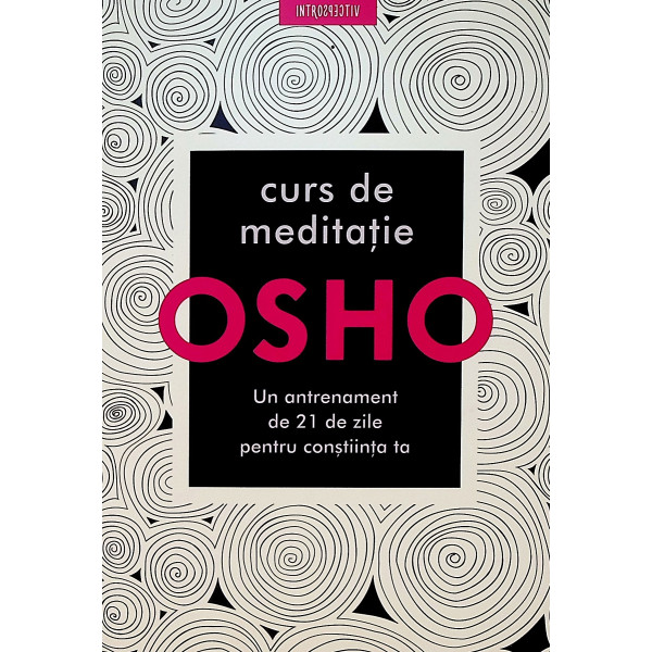 Curs de meditatie. Un antrenament de 21 de zile pentru constiinta ta