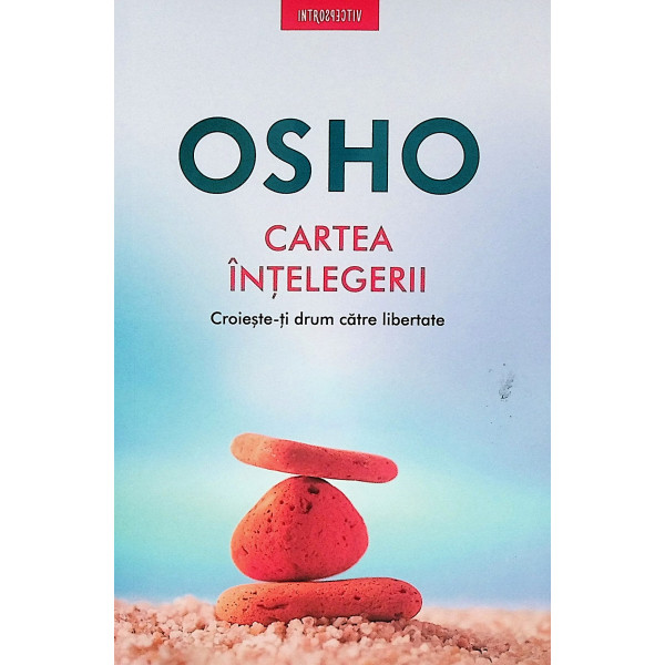 Cartea intelegerii. Croieste-ti drum catre libertate