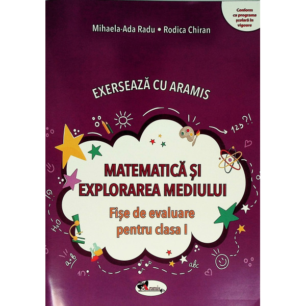 Exerseaza cu Aramis - Matematica si explorarea mediului. Fise de evaluare pentru clasa I