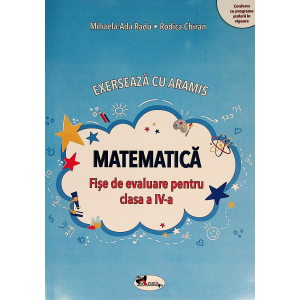 Exerseaza cu Aramis - Matematica. Fise de evaluare pentru clasa a IV-a