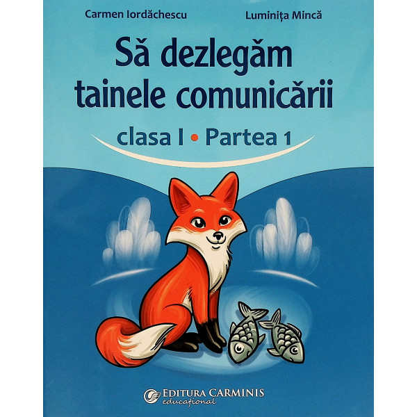 Sa dezlegam tainele comunicarii, clasa I, partea I