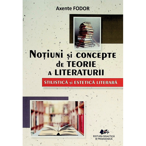 Notiuni si concepte de teorie a literaturii. Stilistica si estetica literara