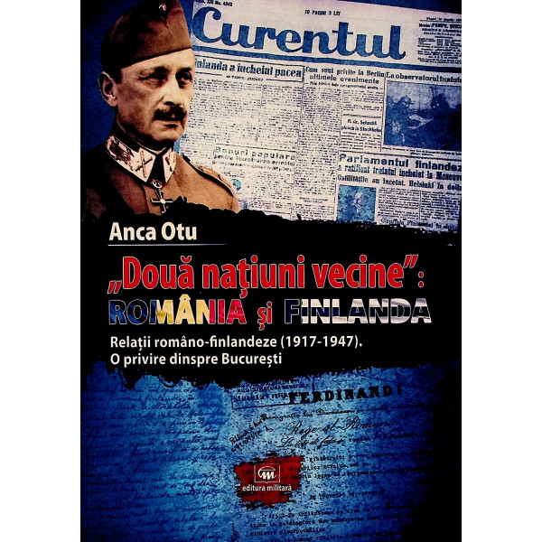 Doua natiuni vecine: Romania si Finlanda. Relatii romano-finlandeze (1917-1947). O privire dinspre Bucuresti