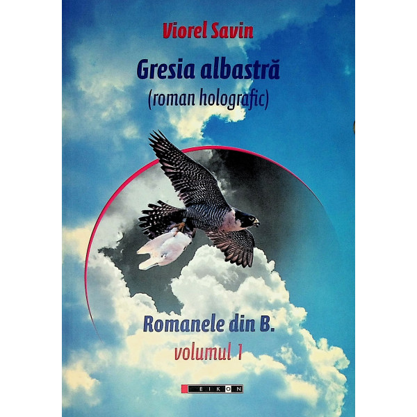 Gresia albastra (roman Holografic), vol. I - Romanele din B.