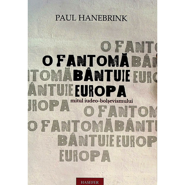 O fantoma bantuie Europa. Mitul iudeo-bolsevismului