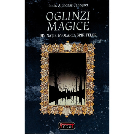 Oglinzi magice. Divinatie,...