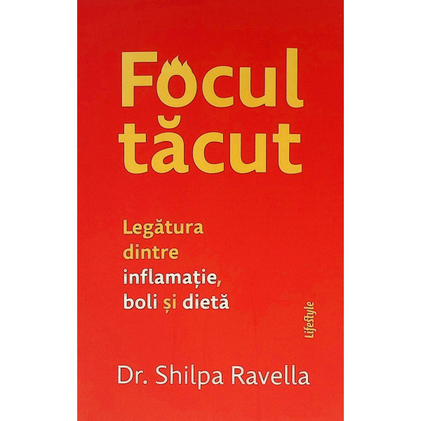 Focul tacut. Legatura dintre inflamatie, boli si dieta