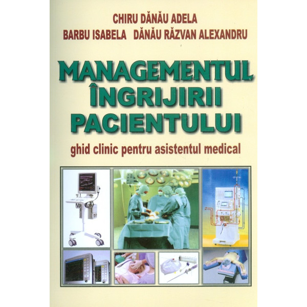 Managementul ingrijirii pacientului. Ghid clinic pentru asistentul medical