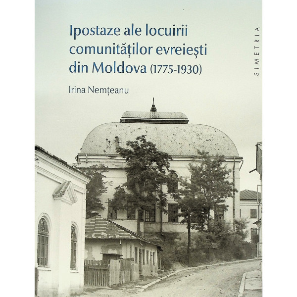 Ipostaze ale locuirii comunitatilor evreiesti din Moldova (1775-1930)
