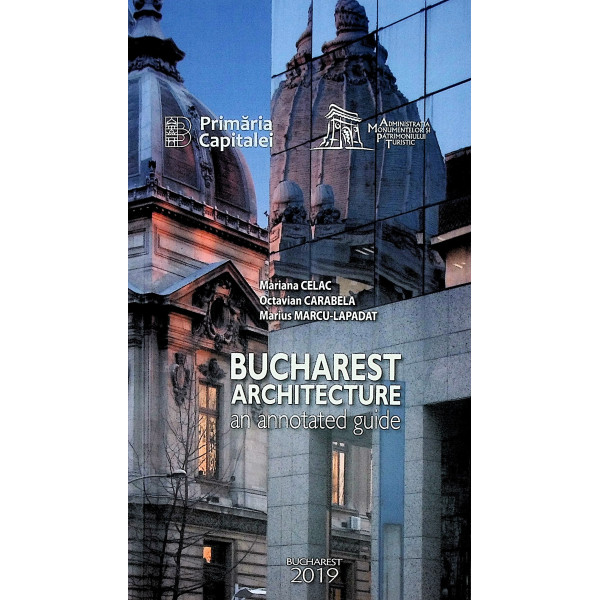 Bucharest Architecture an Annotated Guide