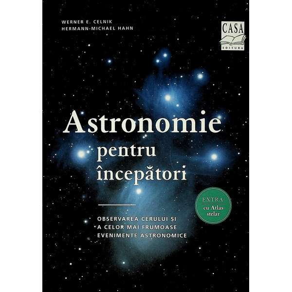Astronomie pentru incepatori. Observarea cerului si a celor mai frumoase evenimnte astronomice