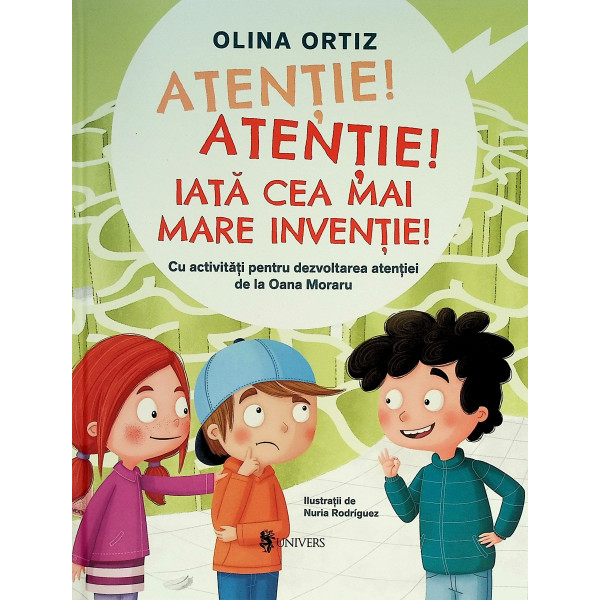 Atentie! Atentie! Iata cea mai mare inventie! Cu activitati pentru dezvoltarea atentiei de la Oana Moraru