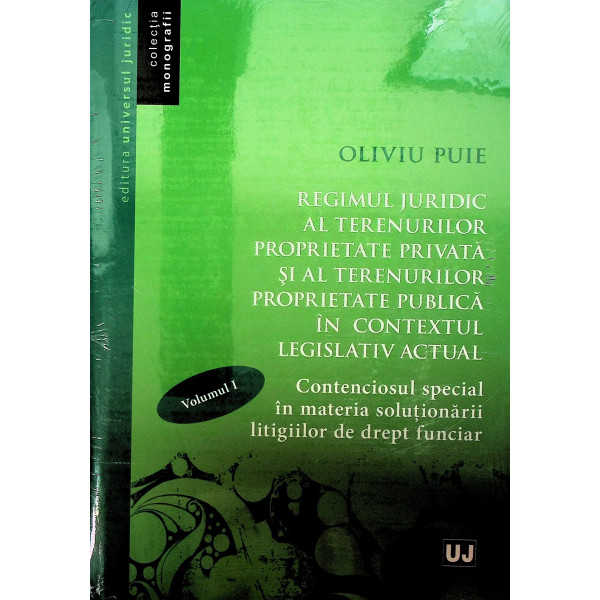 Regimul juridic al terenurilor proprietate privata si al terenurilor proprietate publica in contextul legislativ actual, vol. I-