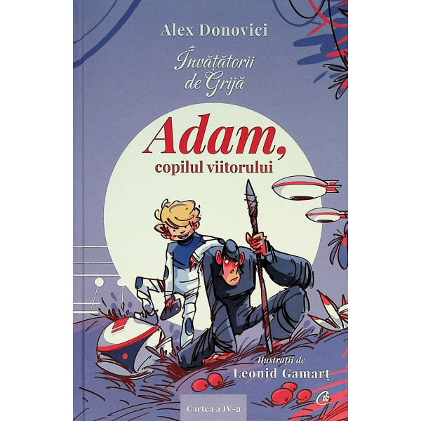 Invatatorii de Grija. Adam, copilul viitorului