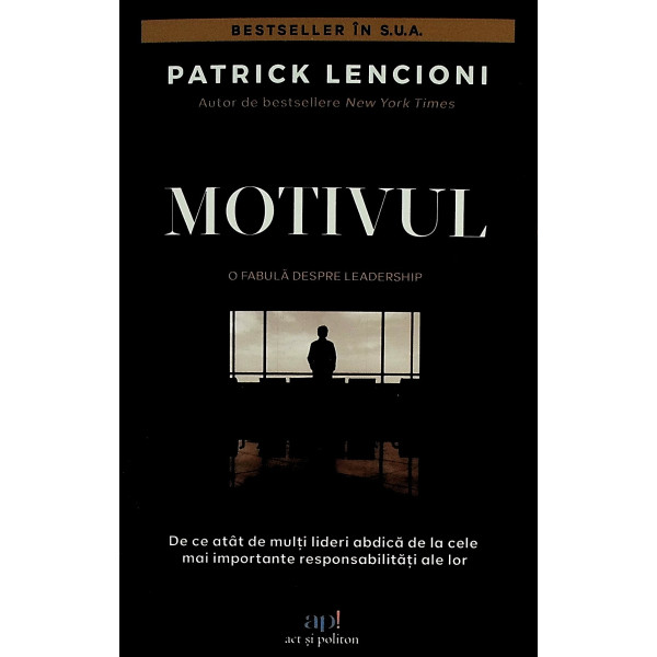 Motivul. De ce atat de multi lideri abdica de la cele mai importante responsabilitati ale lor