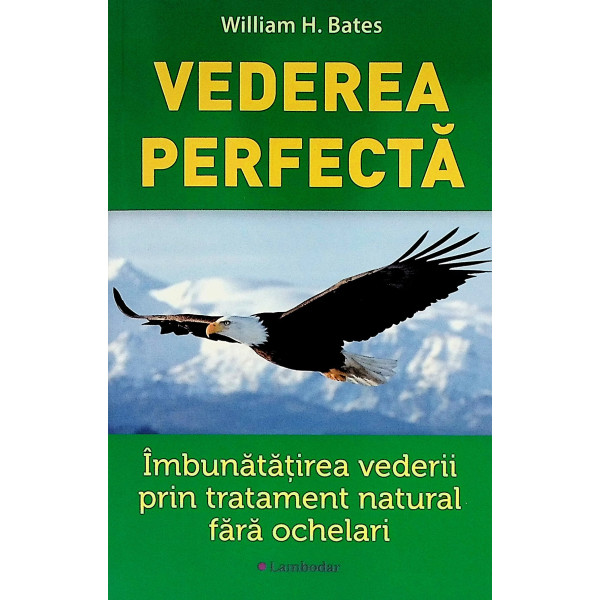 Vederea perfecta. Imbunatatirea vederii prin tratament natural fara ochelari