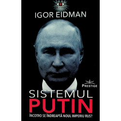 Sistemul Putin. Incotro se...