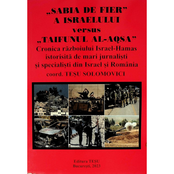 Sabia de fier a Israelului versus Taifunul Al-Aqsa. Cronica razboiului Israel-Hamas istorisita de mari jurnalisti si specialisti