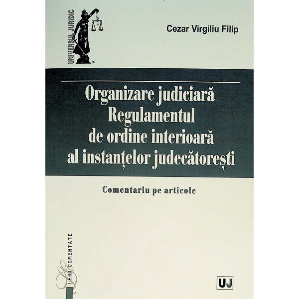 Organizarea judiciara. Regulamentul de ordine interioara al instantelor judecatoresti