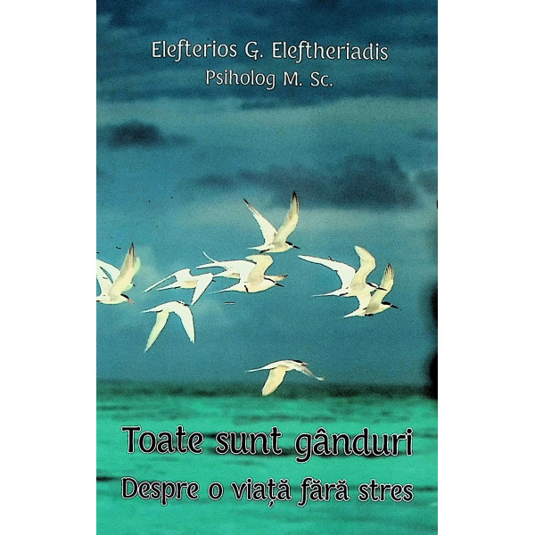 Toate sunt ganduri. Despre o viata fara stres