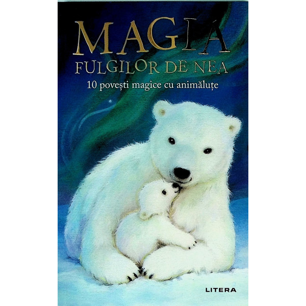 Magia fulgilor de nea. 10 povesti magice cu animalute