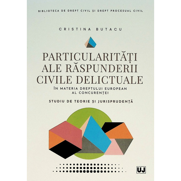 Particularitati ale raspunderii civile delictuale in materia Dreptului European al concurentei. Studiu de teorie si jurisprudent