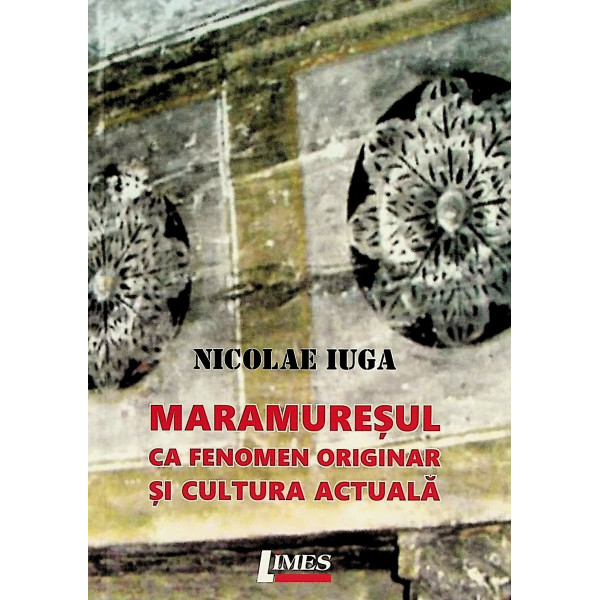 Maramuresul ca fenomen originar si cultura actuala